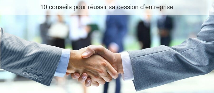 Nos 10 conseils pour réussir sa transmission d’entreprises, transmission d'entreprises en Tunisie